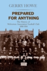 Image for Prepared for Anything : The History of Wolverton Association Football Club 1886-1914