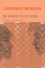 Image for Be Where You&#39;ve Gone
