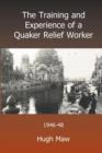 Image for The training and experience of a Quaker relief worker  : January 1946-March 1948