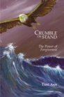 Image for Crumble or Stand: The Power of Forgiveness