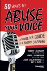 Image for 50 Ways to Abuse Your Voice : A Singer&#39;s Guide to a Short Career