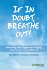 Image for If in doubt, breathe out!  : breathing and support for singing based on the accent method