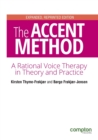 Image for The accent method  : a rational voice therapy in theory and practice