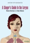 Image for A singer&#39;s guide to the larynx  : anatomy with imagination