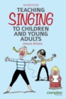 Image for Teaching singing to children and young adults