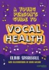 Image for A Young Person&#39;s Guide to Vocal Health