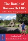 Image for The Battle of Bosworth 1485 and the burial of King Richard III