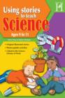 Image for Using stories to teach science.: (Ages 9 to 11)