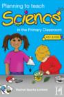 Image for Planning to teach science in the primary classroom.: (KS1 &amp; KS2)