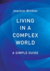 Image for Living in a Complex World - A Simple Guide