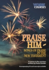 Image for Praise Him: Songs of Praise in the New Testament