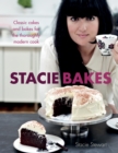 Image for Stacie bakes: classic cakes and bakes for the thoroughly modern cook