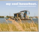 Image for My cool houseboat  : an inspirational guide to stylish houseboats