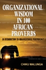 Image for Organizational Wisdom in 100 African Proverbs : An Introduction to Organizational Paremiology