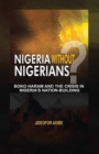 Image for Nigeria without Nigerians?: Boko Haram and the crisis in Nigeria&#39;s nation-building