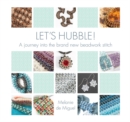 Image for Let&#39;s Hubble! : A journey into the brand new beadwork stitch