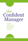 Image for The Confident Manager : Lessons in Confidence and Communication for Successful Managers
