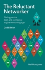 Image for The reluctant networker  : giving you the tools and confidence to give networking a go