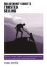 Image for The Authority Guide to Trusted Selling: Building stronger, deeper and more profitable relationships with your customers to create lifetime loyalty