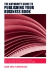 Image for The Authority Guide to Publishing Your Business Book : Take Your Business to a New Level by Becoming an Authority in Your Field