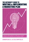 Image for The Authority Guide to Writing &amp; Implementing a Marketing Plan : A step-by-step manual to make you a smarter marketer and maximise your business profits