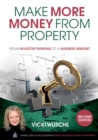 Image for Make More Money from Property : From investor thinking to a business mindset