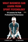 Image for What business can learn from sports psychology  : ten lessons for peak professional performance