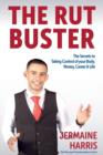 Image for The Rut Buster : The Secrets of Taking Control of Your Body, Money, Career and Life