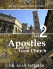 Image for Apostles and the Local Church: The Age of Apostolic Apostleship Series, Part 2