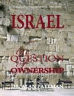Image for Israel, the Question of Ownership, Understanding Prophetic Events 2000 Plus! - End Times Series One