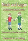 Image for The Noah and Logan Children&#39;s Book Series : Volume One - Stories one to five