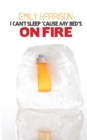 Image for Can&#39;t Sleep &#39;Cause My Bed&#39;s on Fire