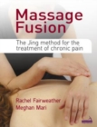 Image for Massage fusion: the Jing method for the treatment of chronic pain