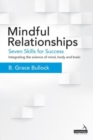 Image for Mindful relationships: seven skills for success : integrating the science of mind, body and brain