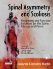 Image for Spinal asymmetry and scoliosis: movement and function solutions for the spine, ribcage and pelvis