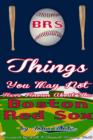 Image for 101 Things You May Not Have Known About the Boston Red Sox