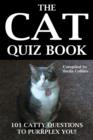 Image for The Cat Quiz Book: 101 CATTY QUESTIONS TO PURRPLEX YOU!