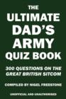 Image for The Ultimate Dad&#39;s Army Quiz Book