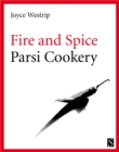 Image for Fire and spice: Parsi cookery
