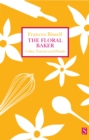Image for The floral baker: cakes, pastries and breads