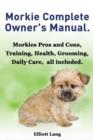 Image for Morkies. the Ultimate Morkie Manual. Everything You Always Wanted to Know about a Morkie Dog
