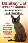 Image for Bombay Cat Owner&#39;s Manual. Bombay Cats Facts and Information. Care, Personality, Grooming, Health and Feeding All Included.