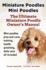 Image for Miniature Poodles Mini Poodles. Miniature Poodles Pros and Cons, Training, Health, Grooming, Daily Care All Included.
