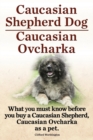 Image for Caucasian Shepherd Dog. Caucasian Ovcharka. What You Must Know Before You Buy a Caucasian Shepherd Dog, Caucasian Ovcharka as a Pet.
