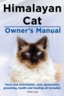 Image for Himalayan Cat Owner&#39;s Manual. Himalayan Cat Facts and Information, Care, Personality, Grooming, Health and Feeding All Included.