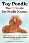 Image for Toy Poodles. the Ultimate Toy Poodle Manual. Toy Poodles Pros and Cons, Size, Training, Temperament, Health, Grooming, Daily Care All Included.