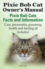 Image for The Pixie Bob Cat Owner&#39;s Manual. Pixie Bob Cats Facts and Information. Care, Personality, Grooming, Health and Feeding All Included.