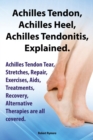 Image for Achilles Heel, Achilles Tendon, Achilles Tendonitis Explained. Achilles Tendon Tear, Stretches, Repair, Exercises, Aids, Treatments, Recovery, Alternative Therapies are all covered