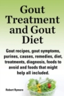 Image for Gout treatment and gout diet. Gout recipes, gout symptoms, purines, causes, remedies, diet, treatments, diagnosis, foods to avoid and foods that might help all included.