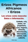 Image for Erizos Pigmeos Africanos y Erizos. Los erizos como mascota